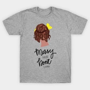 Messy Hair Don’t Care T-Shirt